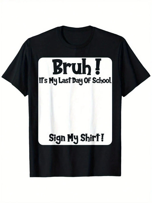 Bruh It'S My Last Day Of School Sign My T-Shirt🎓😎