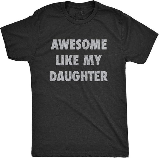 Mens Awesome Like My Daughter Tshirt Funny Fathers Day Awesome Dad Graphic Tee